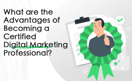 What are the Advantages of Becoming a Certified Digital Marketing Professional?