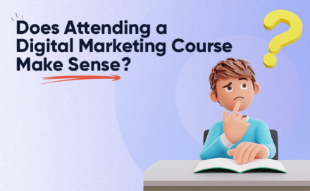 Does Attending a Digital Marketing Course Make Sense?