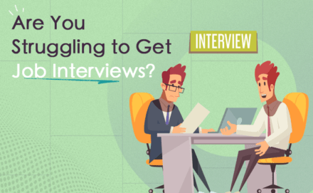 Are You Struggling to Get Job Interviews?