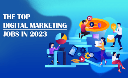 The Top Digital Marketing Jobs in 2023