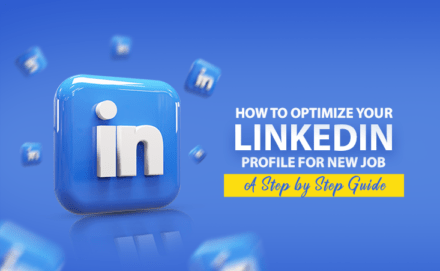 How to Optimize your LinkedIn Profile for New Job – A Step by Step Guide