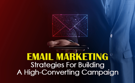 Email Marketing: Strategies for Building a High-Converting Campaign