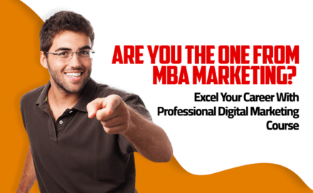 Are You The One From MBA Marketing? Excel Your Career With Professional Digital Marketing Course