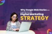 Why Google Web Stories Are Essential for Your Digital Marketing Strategies