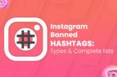 Instagram Banned Hashtags: Types & Complete lists