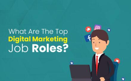 What Are The Top Digital Marketing Job Roles?