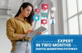 From Beginner to Expert in Two months: The Digital Marketing Pathway